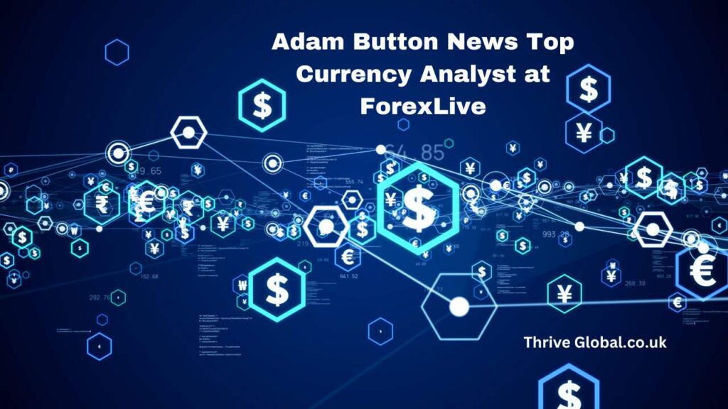 Adam Button News Top Currency Analyst at ForexLive