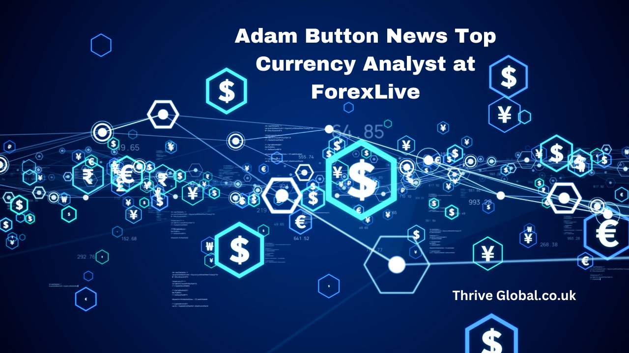 Adam Button News Top Currency Analyst at ForexLive