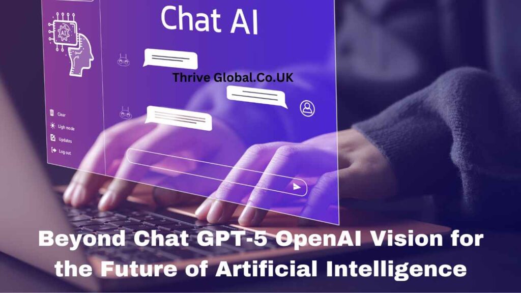 Beyond Chat GPT-5 OpenAI Vision for the Future of Artificial Intelligence