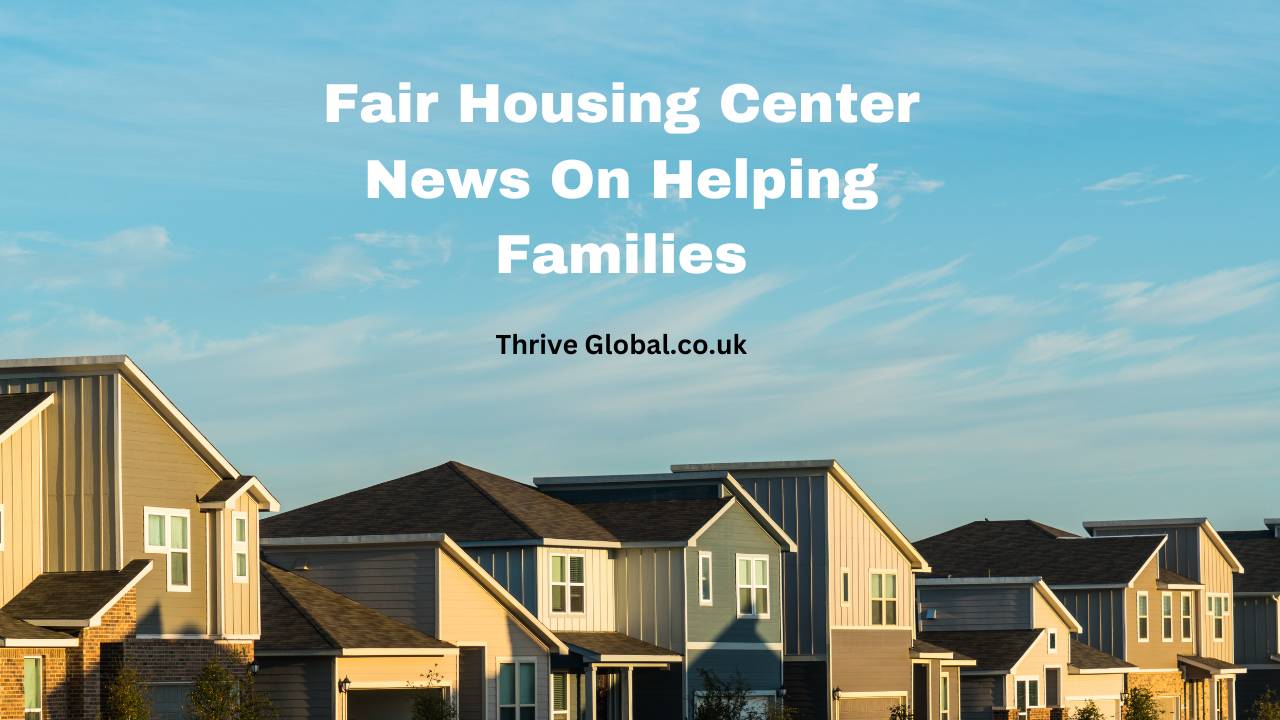 Fair Housing Center News On Helping Families