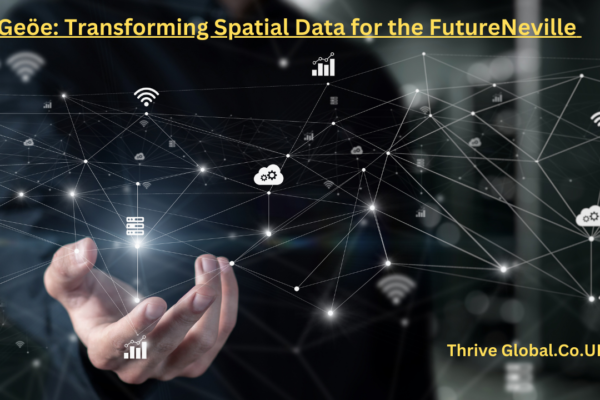 Geöe Transforming Spatial Data for the FutureNeville