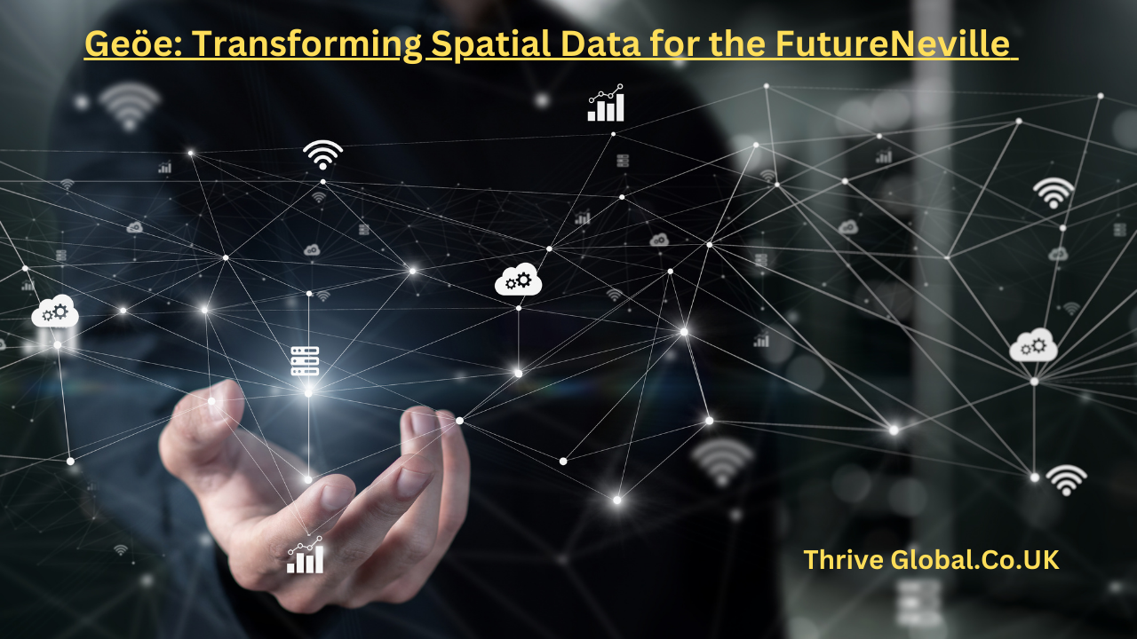 Geöe Transforming Spatial Data for the FutureNeville