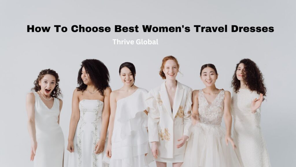 How To Choose Best Women's Travel Dresses