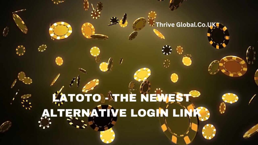 LATOTO - THE NEWEST ALTERNATIVE LOGIN LINK