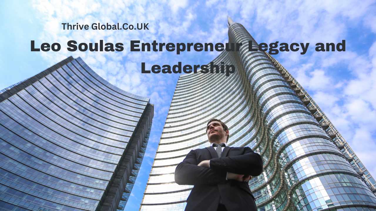 Leo Soulas Entrepreneur Legacy and Leadership