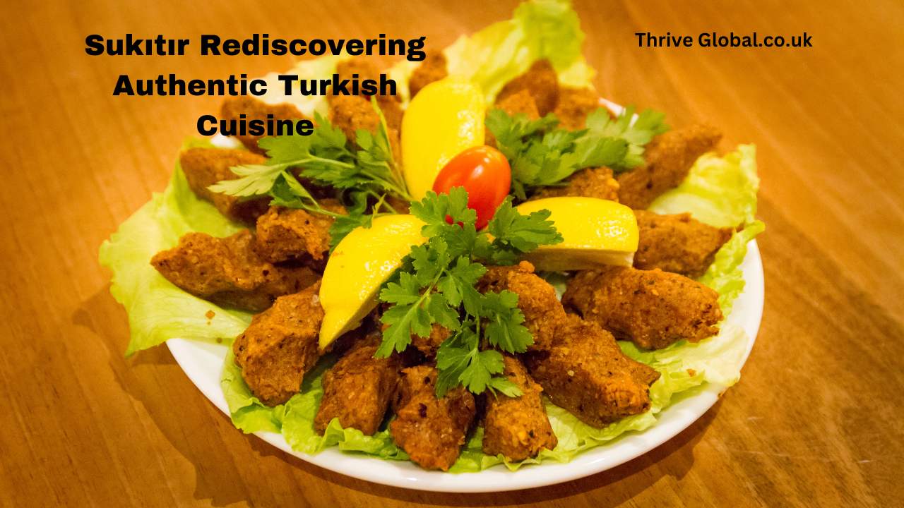 Sukıtır Rediscovering Authentic Turkish Cuisine