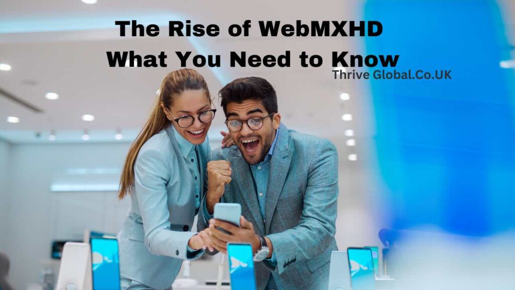 The Rise of WebMXHD What You Need to Know