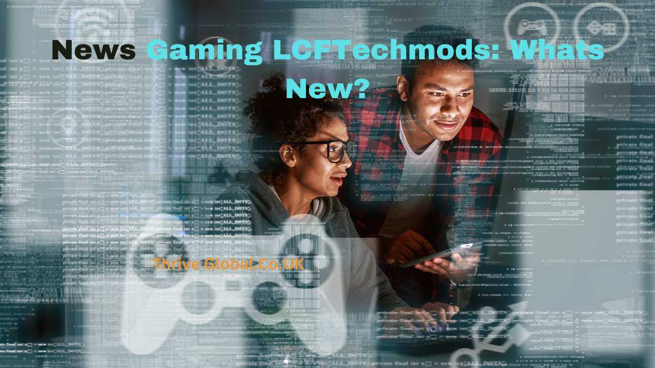 News Gaming LCFTechmods