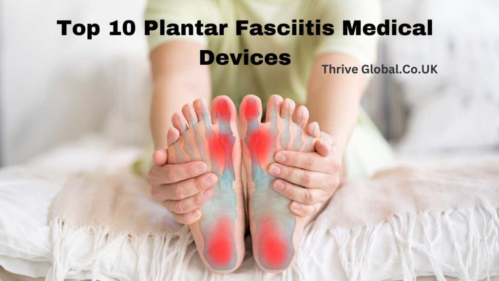 Plantar Fasciitis Medical Devices