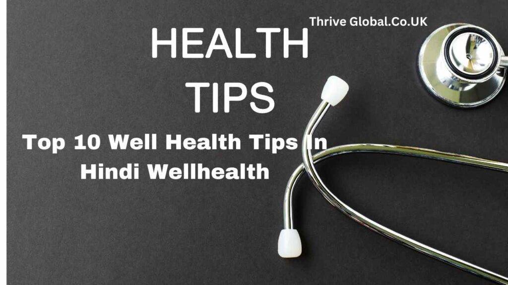 Top 10 Well Health Tips In Hindi Wellhealth