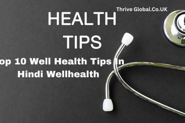 Top 10 Well Health Tips In Hindi Wellhealth