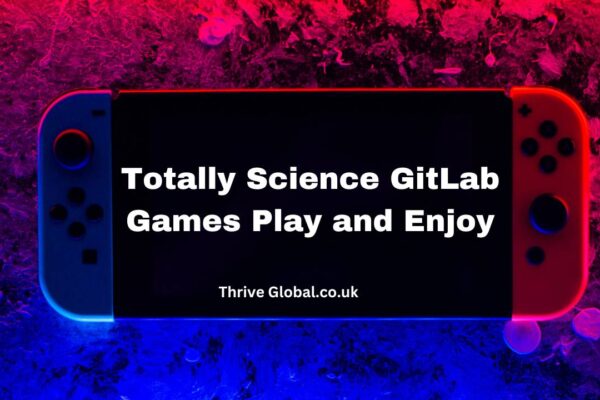 Totally Science GitLab Games Play and Enjoy