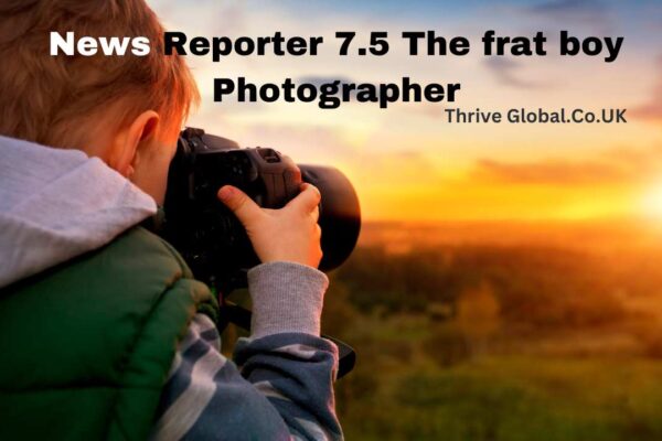 News Reporter 7.5: The Frat Boy Photographer