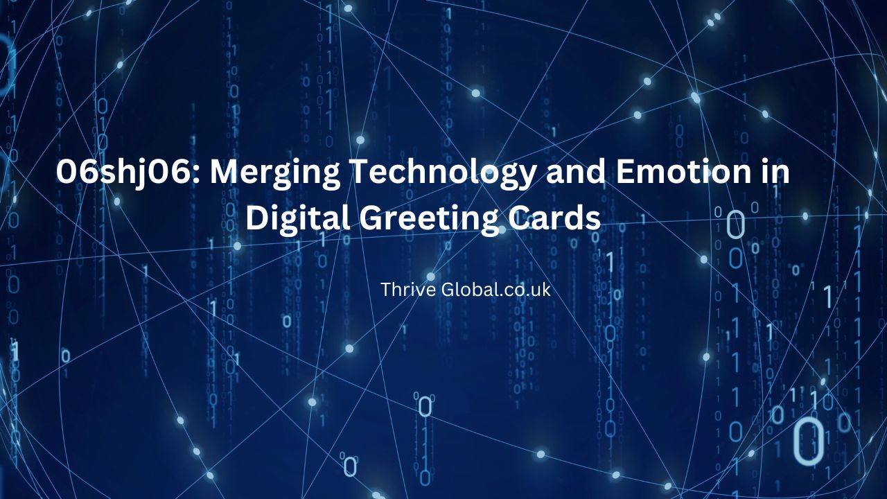 06shj06: Merging Technology and Emotion in Digital Greeting Cards