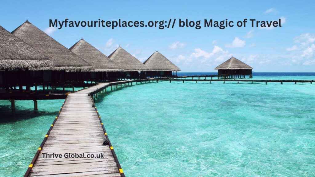 Welcome to Myfavouriteplaces.org:// blog where you can uncover the magic of travel, one destination at a time.