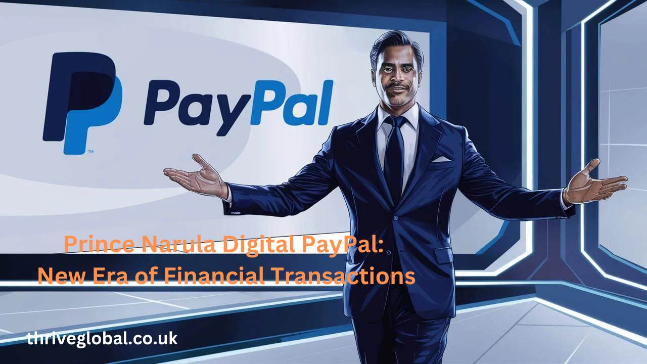 Prince Narula Digital PayPal: New Era of Financial Transactions