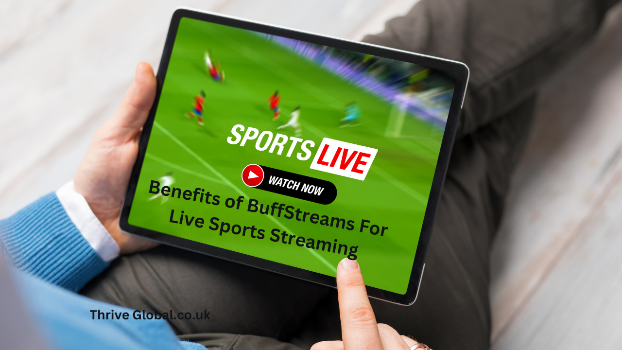 Benefits of BuffStreams For Live Sports Streaming