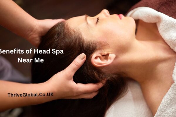 Benefits of Head Spa Near Me