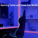 Best Gaming Table and Chair For Modern Gamers