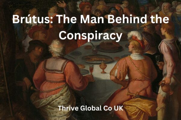 Brútus The Man Behind the Conspiracy