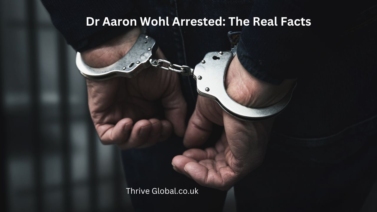 Dr Aaron Wohl Arrested The Real Facts