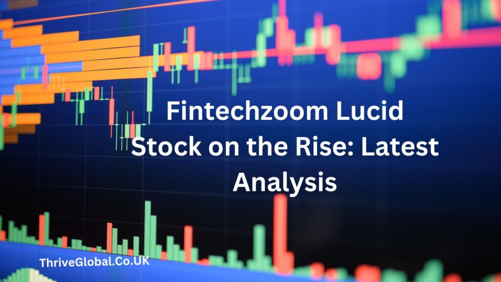 Fintechzoom Lucid Stock on the Rise Latest Analysis