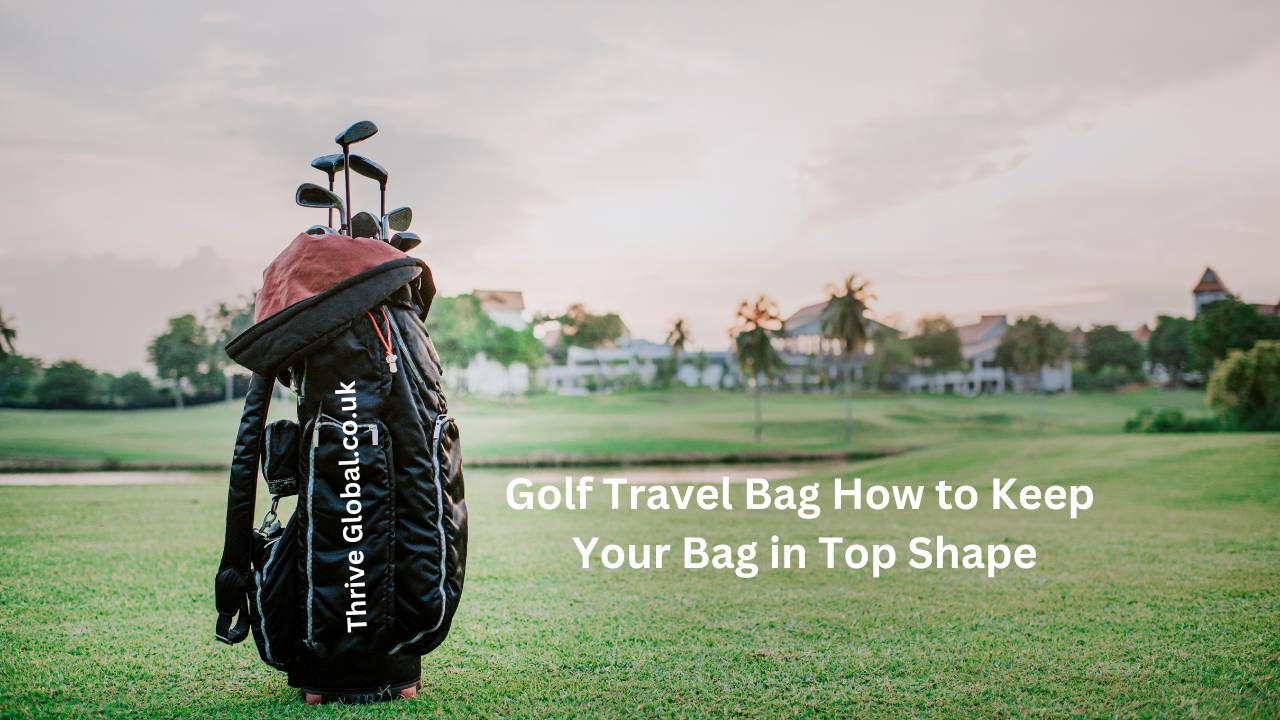 Golf Travel Bag How to Keep Your Bag in Top Shape