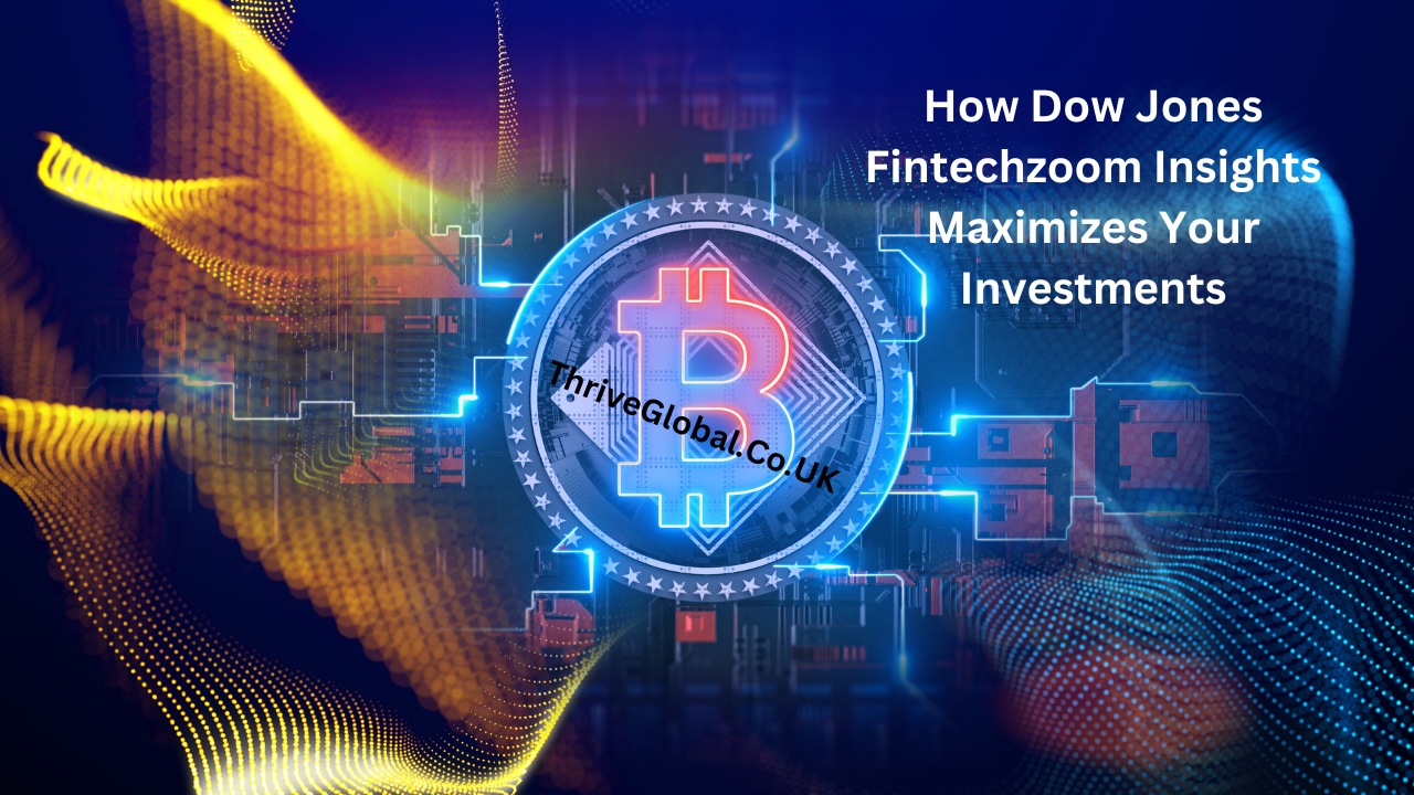 How Dow Jones Fintechzoom Insights Maximizes Your Investments