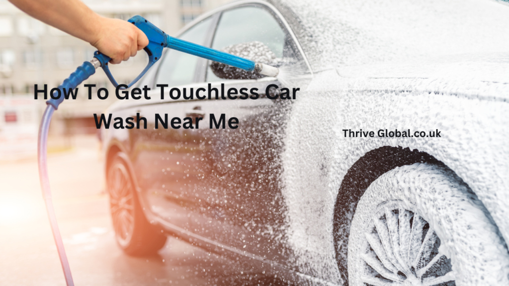 How To Get Touchless Car Wash Near Me