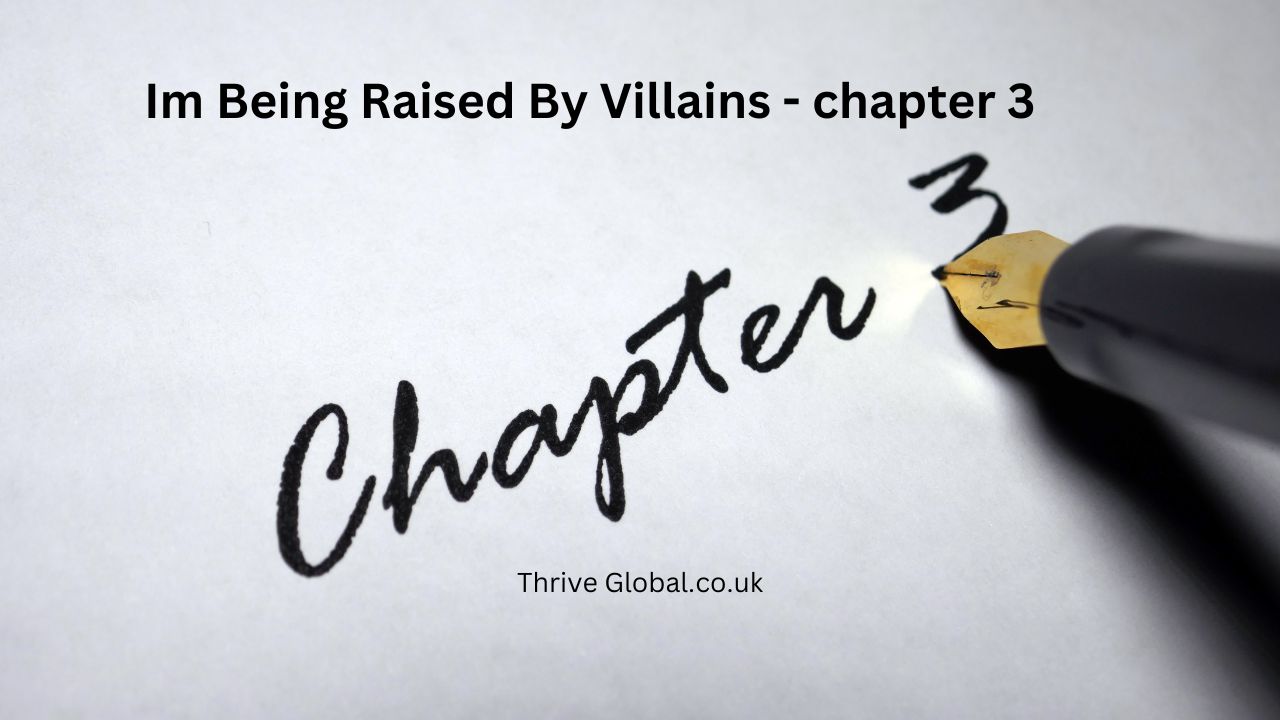 Im Being Raised By Villains - chapter 3