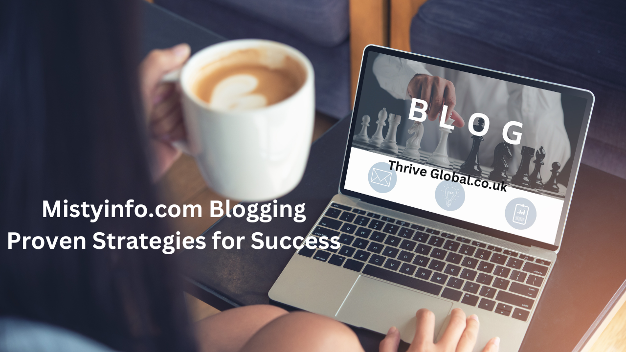 Mistyinfo.com Blogging Proven Strategies for Success