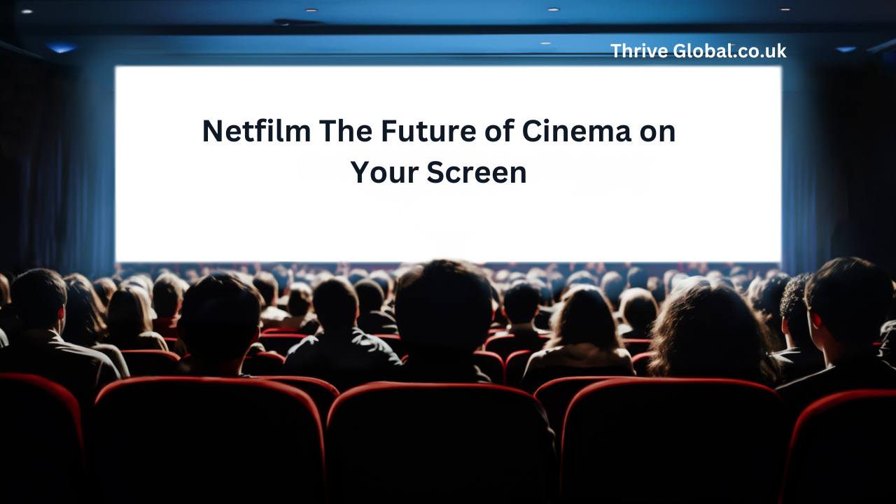 Netfilm The Future of Cinema on Your Screen