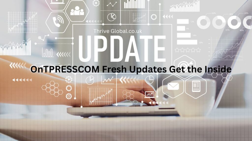 OnTPRESSCOM Fresh Updates Get the Inside