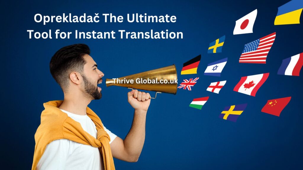 Oprekladač The Ultimate Tool for Instant Translation