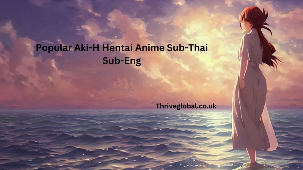 Popular Aki-H Hentai Anime Sub-Thai Sub-Eng