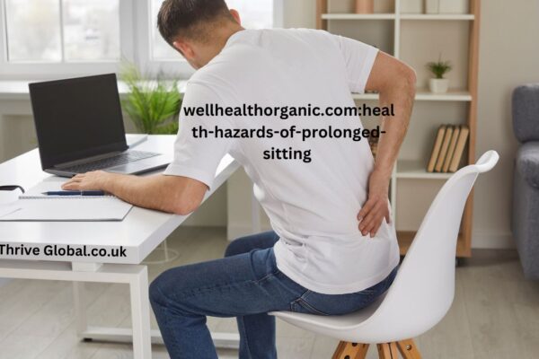 Wellhealthorganic.com: Health Hazards of Prolonged Sitting