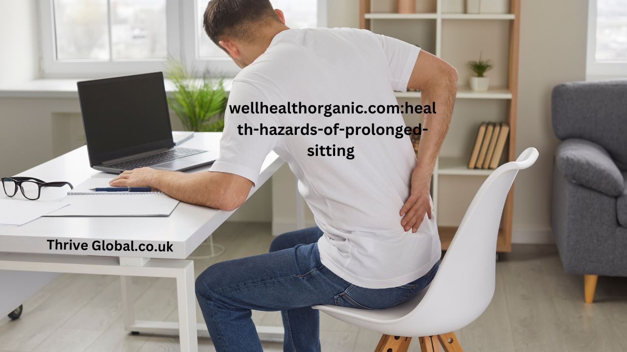 Wellhealthorganic.com: Health Hazards of Prolonged Sitting