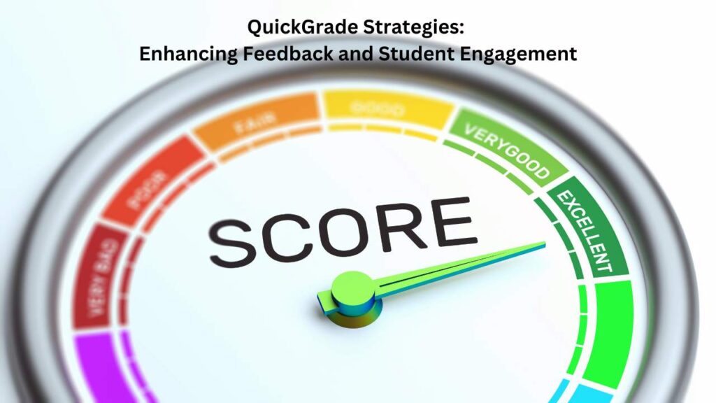 QuickGrade Strategies: Enhancing Feedback and Student Engagement