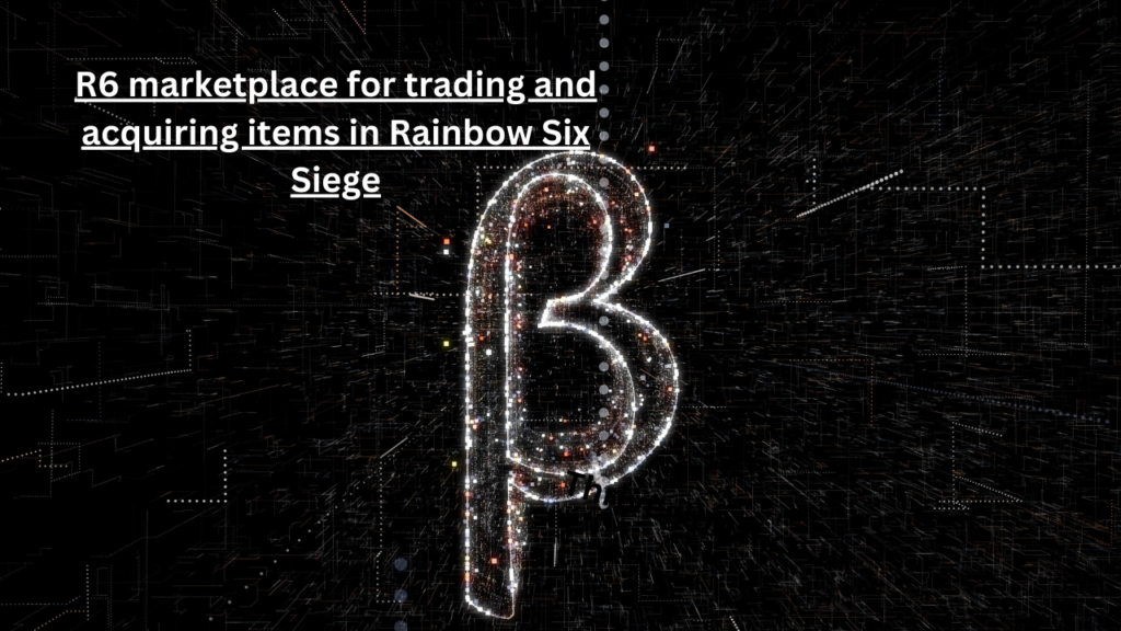 R6 marketplace for trading and acquiring items in Rainbow Six Siege