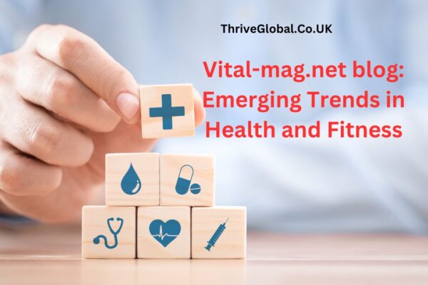 Vital-mag.net blog Emerging Trends in Health and Fitness