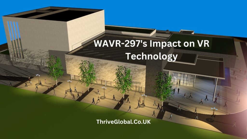 WAVR-297 Impact on VR Technology