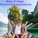 Wave of Happy The Art of Enjoying Positivity