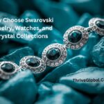 Why Choose Swarovski Jewelry, Watches, and Crystal Collections