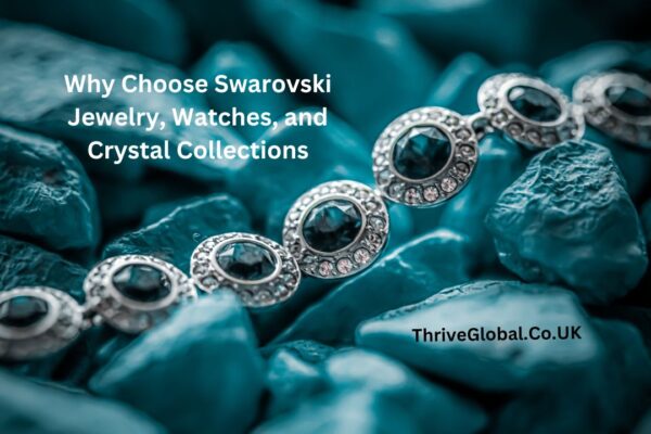 Why Choose Swarovski Jewelry, Watches, and Crystal Collections