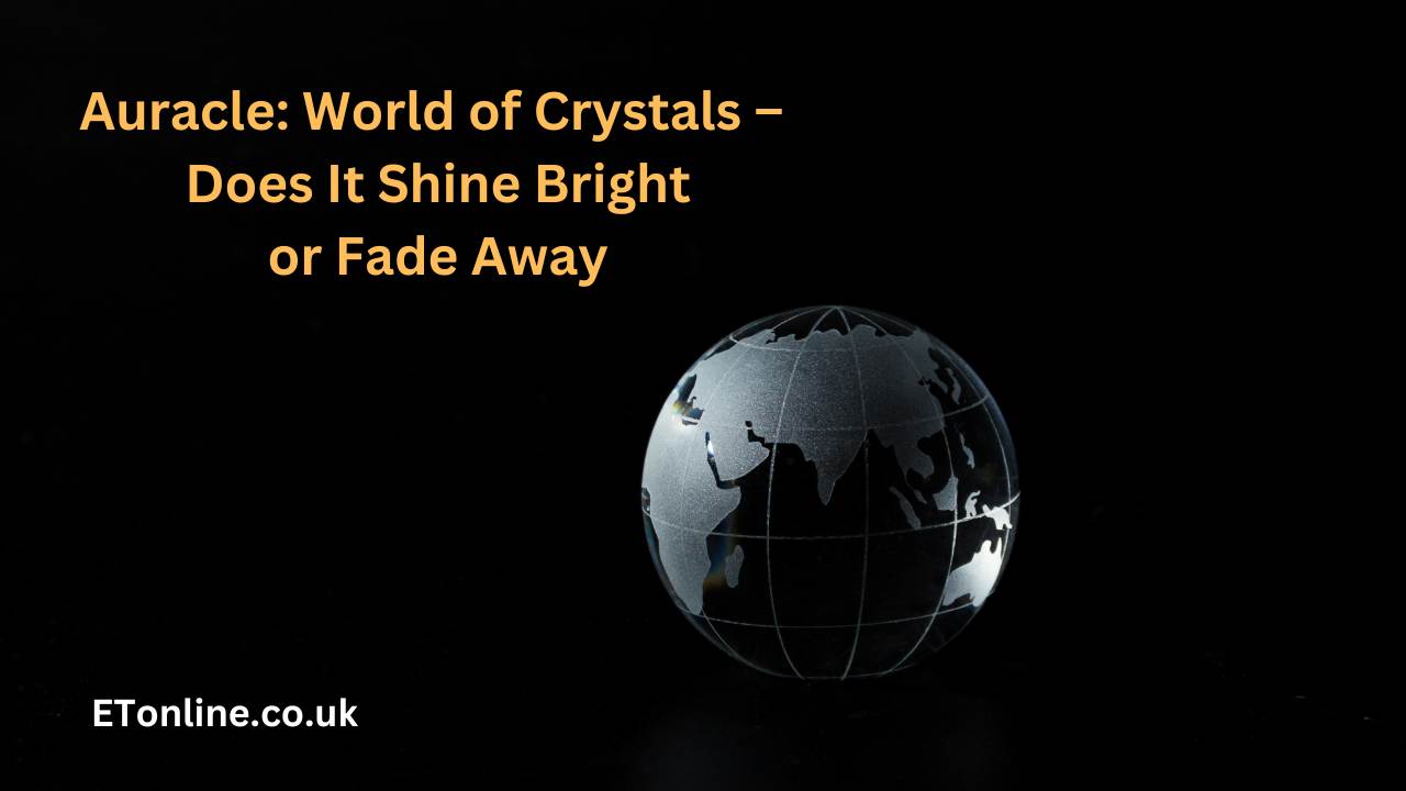 Auracle: World of Crystals – Does It Shine Bright or Fade Away