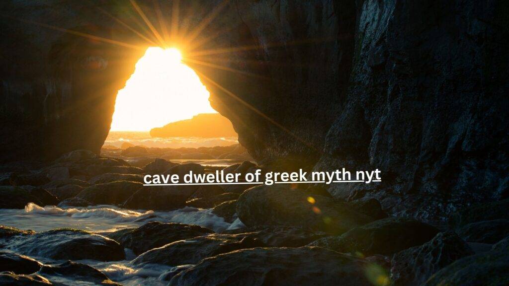 Cave Dweller of Greek Myth NYT