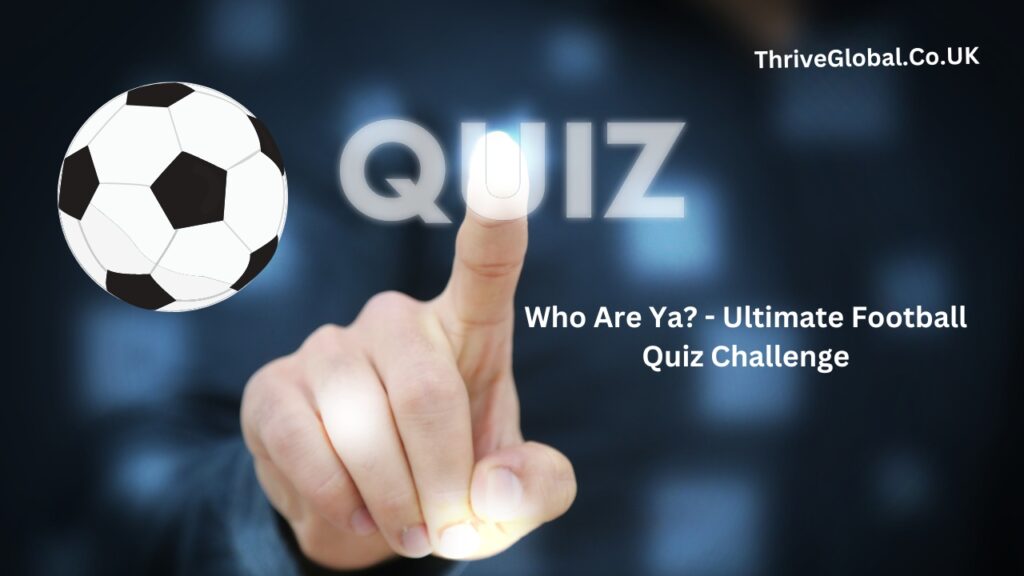 Who Are Ya? - Ultimate Football Quiz Challenge