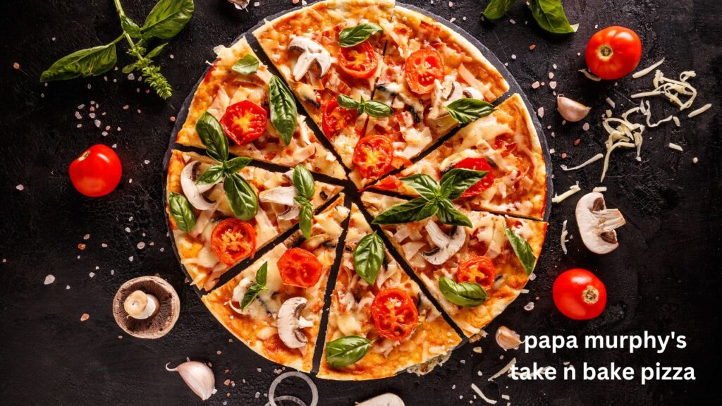 Oder Papa Murphy's Take n Bake Pizza and Enjoy