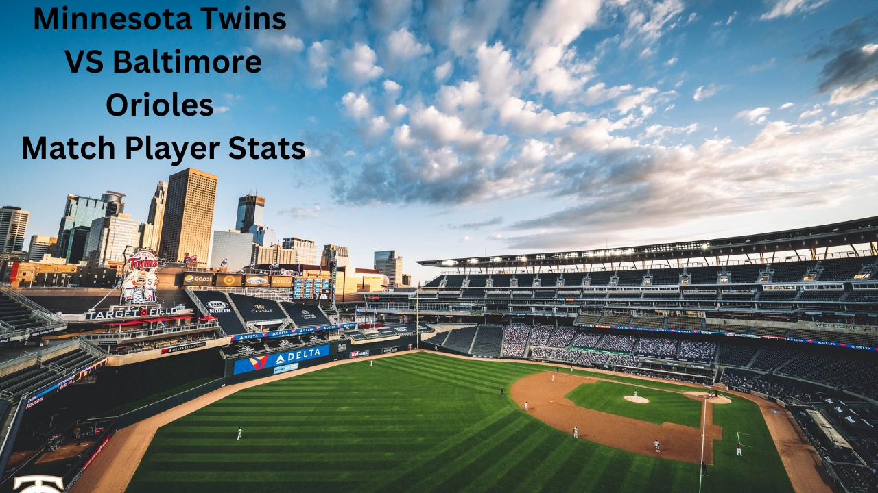 Spotlight Minnesota Twins VS Baltimore Orioles Match Player Stats