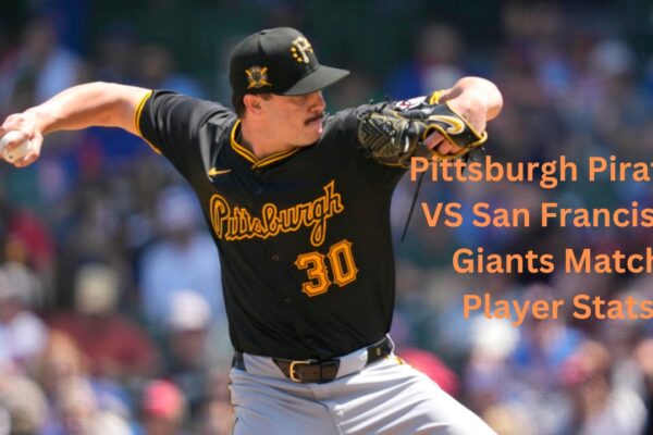 Analyzing Pittsburgh Pirates VS San Francisco Giants Match Player Stats